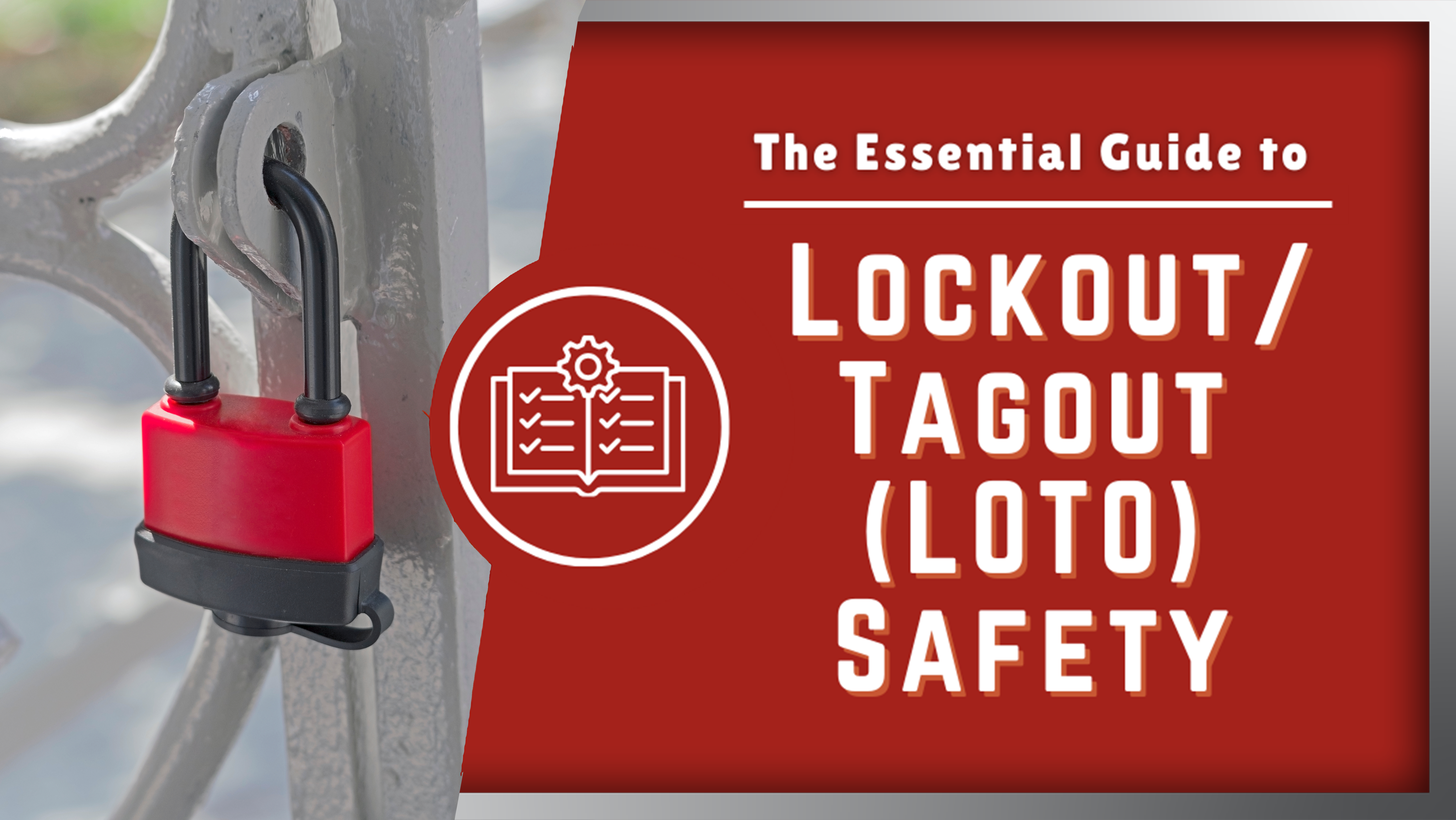 The Essential Guide to Lockout/Tagout (LOTO) Safety