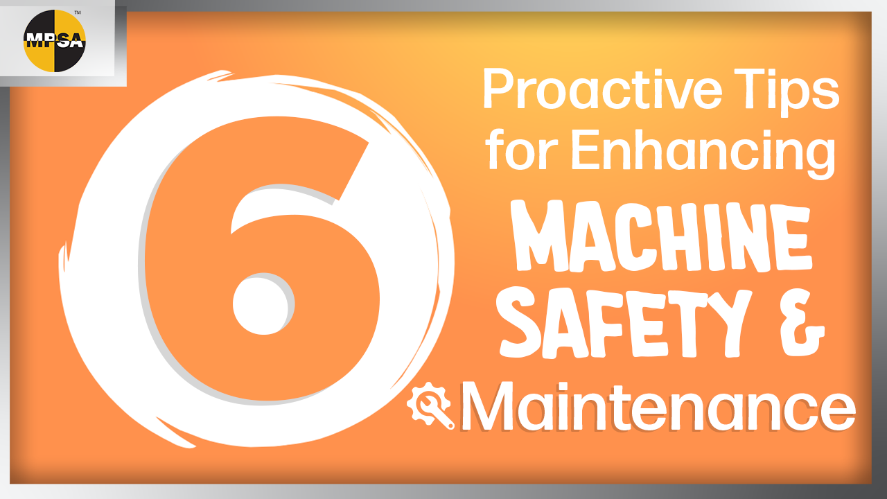 6 Proactive Tips for Enhancing Machine Safety and Maintenance