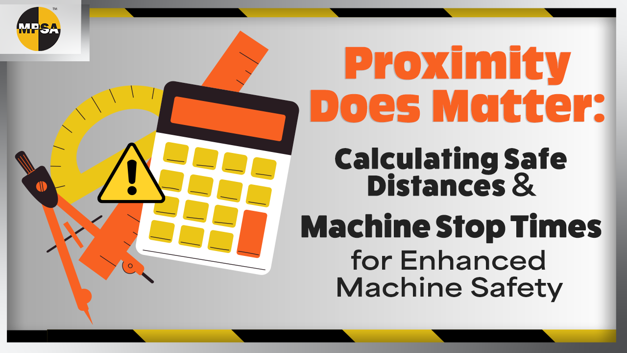 Proximity Does Matter: Calculating Safe Distances & Machine Stop Times for Enhanced Machine Safety