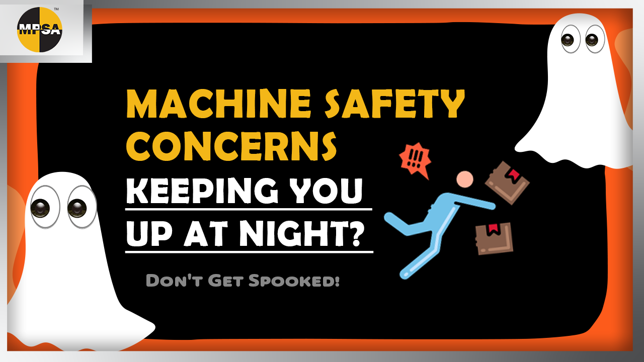 Are Machine Safety Concerns Keeping You Up at Night? Don't Get Spooked!