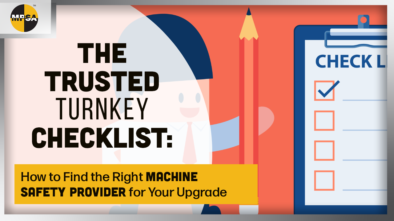 The Trusted Turnkey Checklist: How to Find the Right Machine Safety Provider for Your Upgrade Project